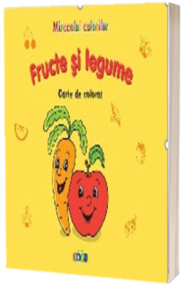 Fructe si legume - Miracolul culorilor