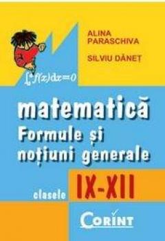 Matematica - Formule si notiuni generale Cls. IX - XII