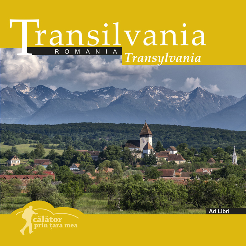 Transilvania: Romania. Calator prin tara mea