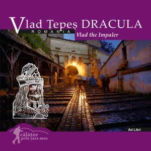Vlad Tepes Dracula: Romania. Calator prin tara mea