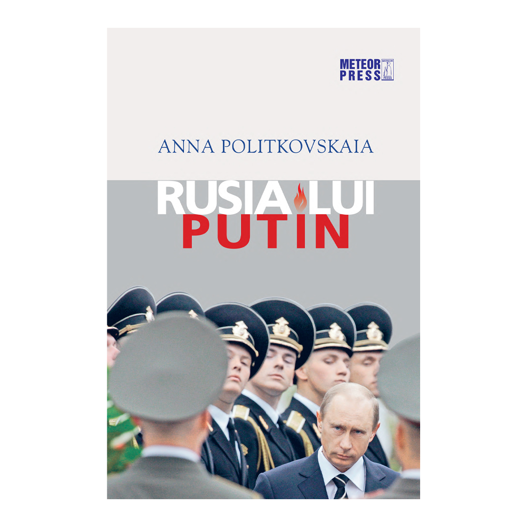Rusia lui Putin de Anna Politkovskaia 