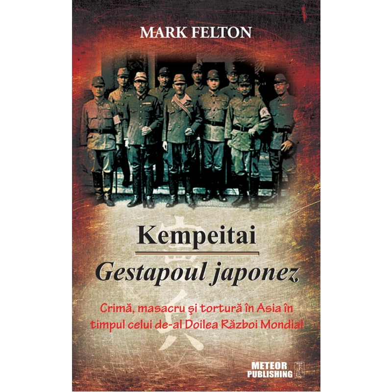 Kempeitai - Gestapoul japonez de Mark Felton