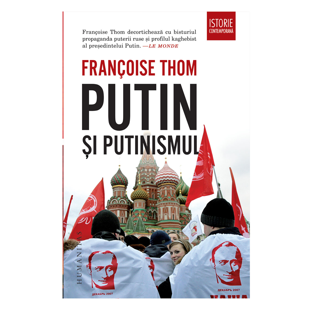 Putin și putinismul de Françoise Thom