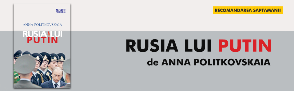 Rusia lui Putin Anna Politkovskaia