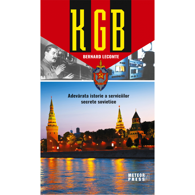 KGB - Adevarata istorie a serviciilor secrete sovietice Bernard Lecomte 