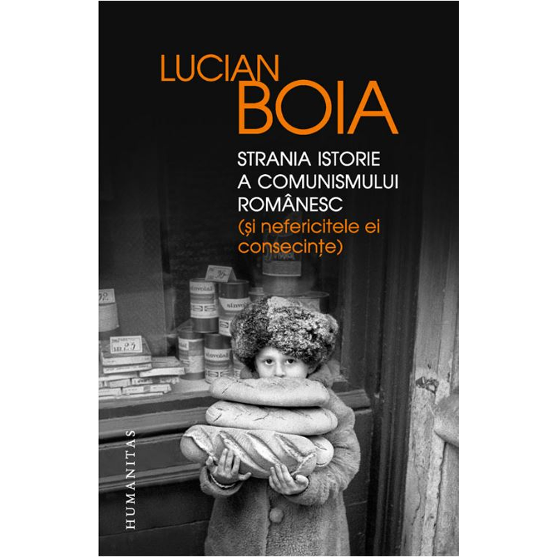 Strania istorie a comunismului romanesc (si nefericitele ei consecinte) de Lucian Boia 