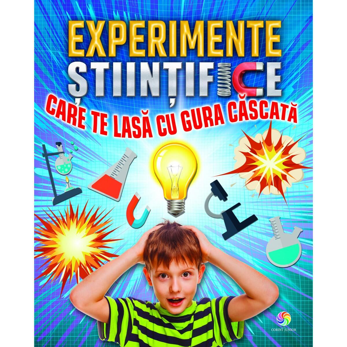 Experimente stiintifice care te lasa cu gura cascata - Corint