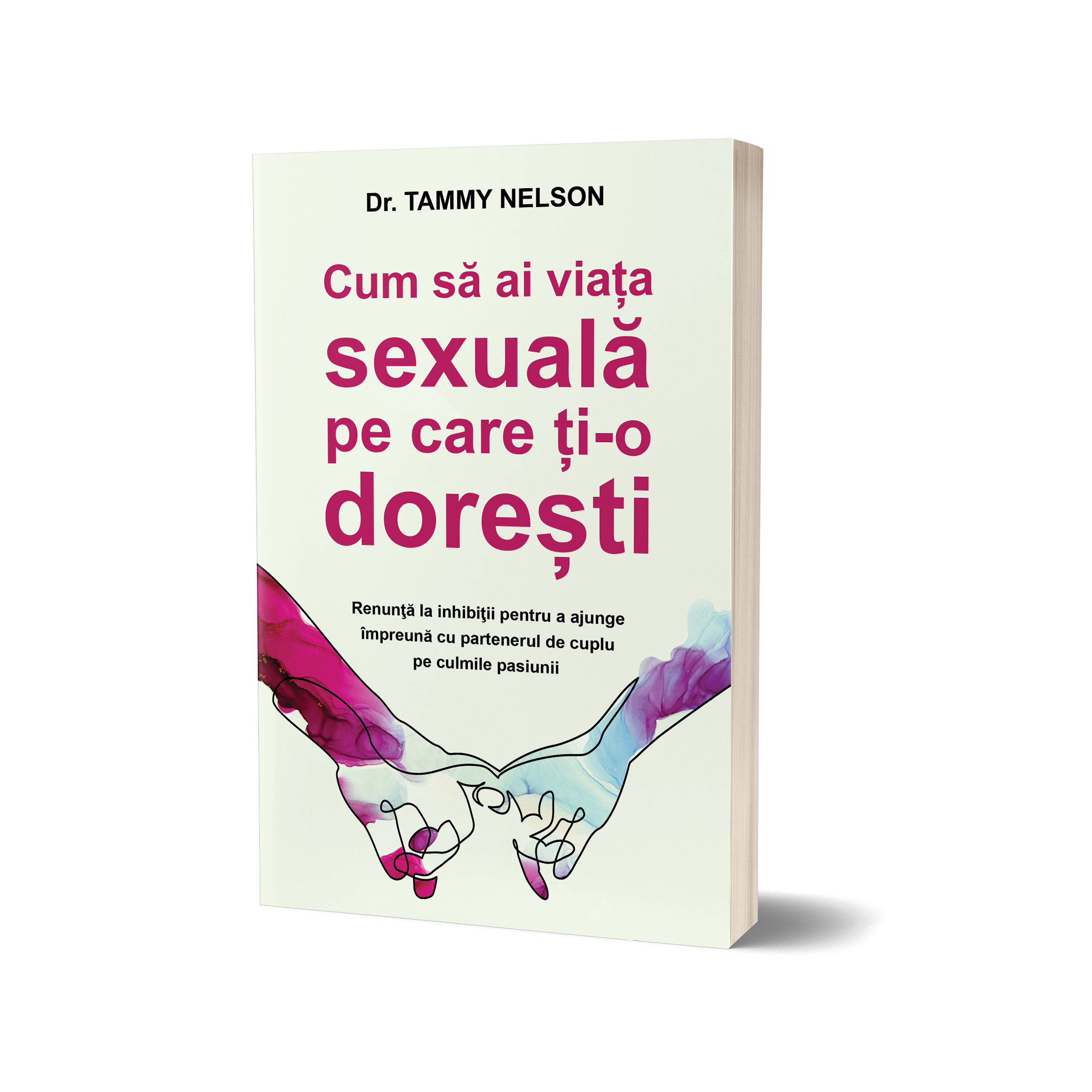 fear Dwell Auroch Cum sa ai viata sexuala pe care ti-o doresti - Tammy Nelson | Editura  Psihobooks 2020