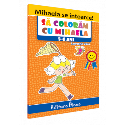 Carte de colorat – Să colorăm cu Mihaela, 5-6 ani edituradiana.ro