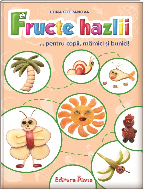 Fructe Hazlii – rețete amuzante pentru copii, mămici și bunici! edituradiana.ro