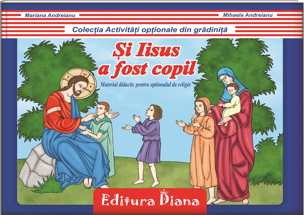 Educație religioasă – Și Iisus a fost copil edituradiana.ro