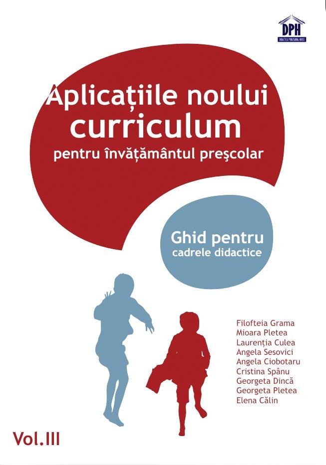 Aplicații ale noului curriculum pentru învățământul preșcolar - Nivel II (5-7 ani) - Vol. III