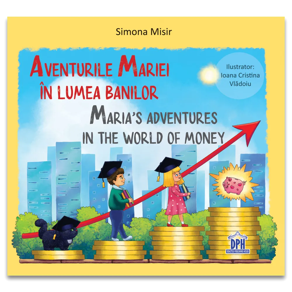 Aventurile mariei în lumea banilor - maria's adventures in the world of money. editie bilingva