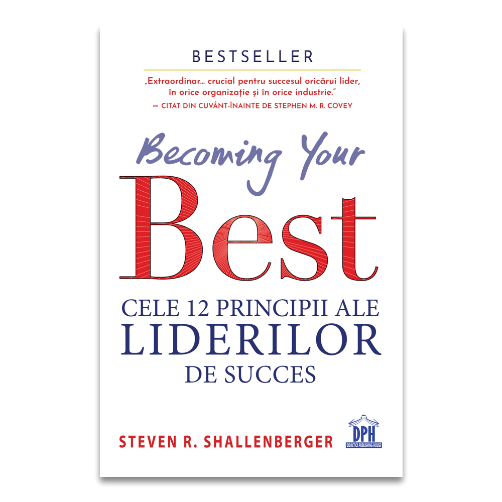 Vezi detalii pentru Becoming your Best: Cele 12 principii ale liderilor de succes