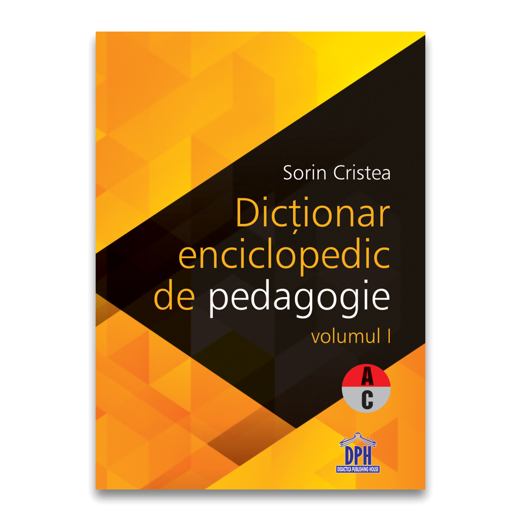 Dictionar Enciclopedic de Pedagogie - Vol I - A-C