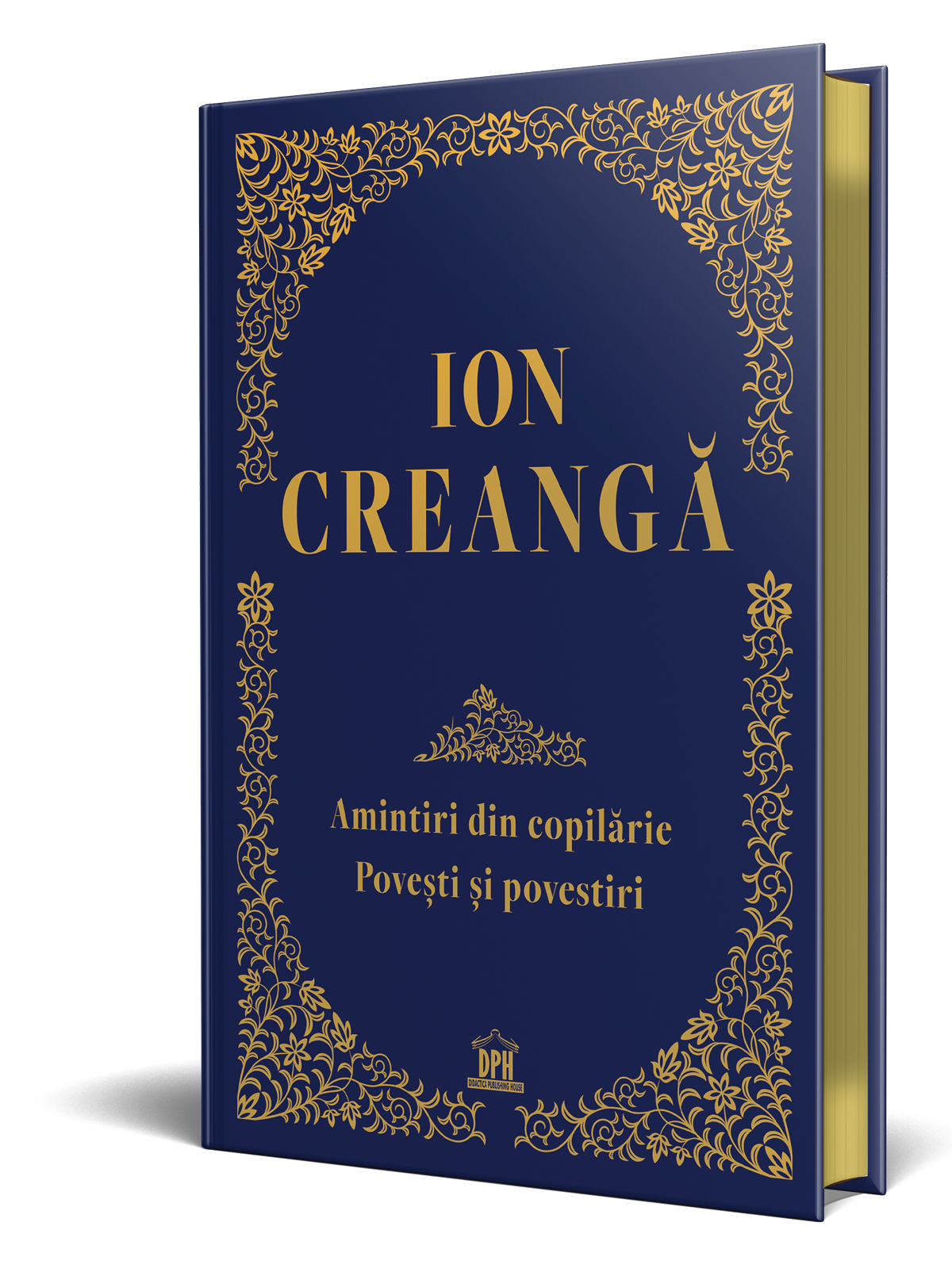 Ion Creanga: Amintiri din copilarie, povesti si povestiri - Editie de colectie