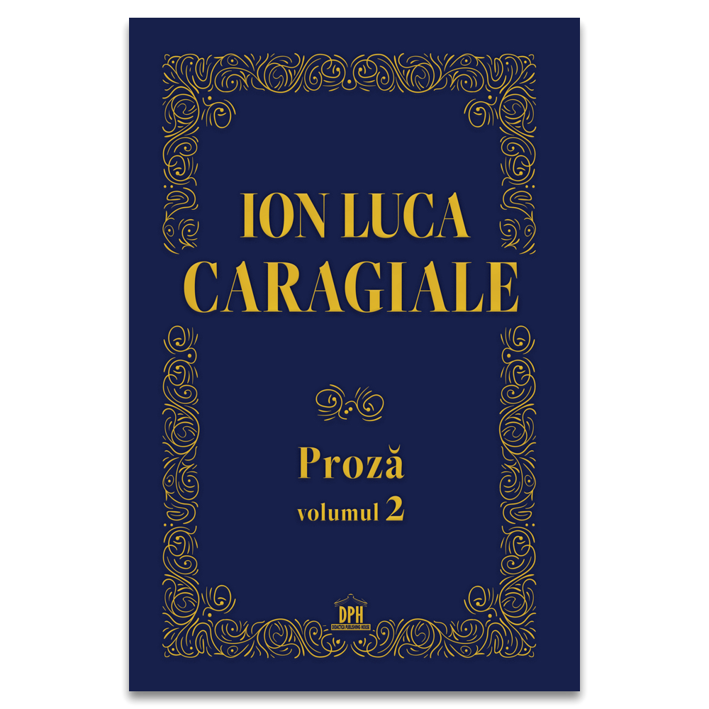 Ion Luca Caragiale - Proza: Volumul 2