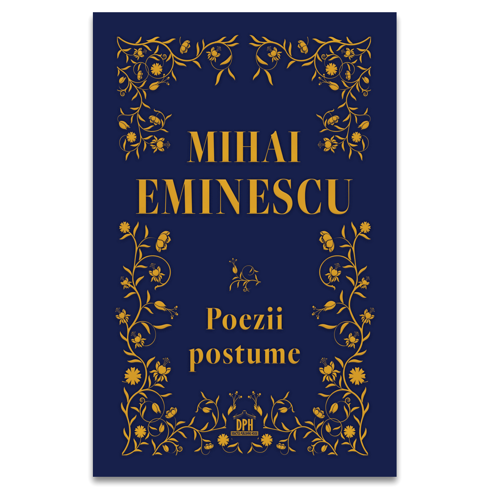 Mihai Eminescu: Poezii postume - Editie de colectie