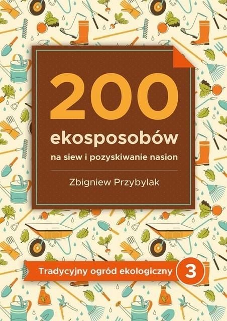 200 de modalități ecologice de însămânțare și obținere de semințe