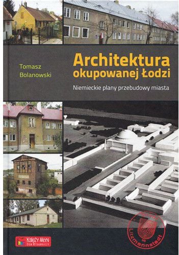 Arhitectura Lodzului ocupat. Planuri germane... (122113)