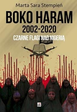 Boko Haram 2002-2020. Steaguri negre peste Nigeria