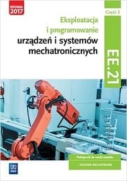 Operarea si programarea dispozitivelor si sistemelor mecatronice. calificarea EE.21. Partea 2. Manual de învățare a meserii de tehnician mecatronic.