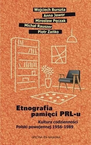 Etnografia memoriei Republicii Populare Polone. Cultura de zi cu zi...