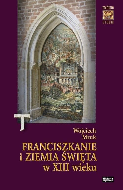 Franciscanii și Țara Sfântă în secolul al XIII-lea