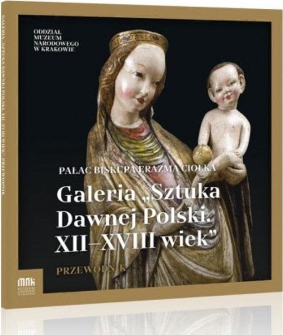 Galeria „Arta Vechii Polonie”. Secolul al XII-lea-XVIII&apos;