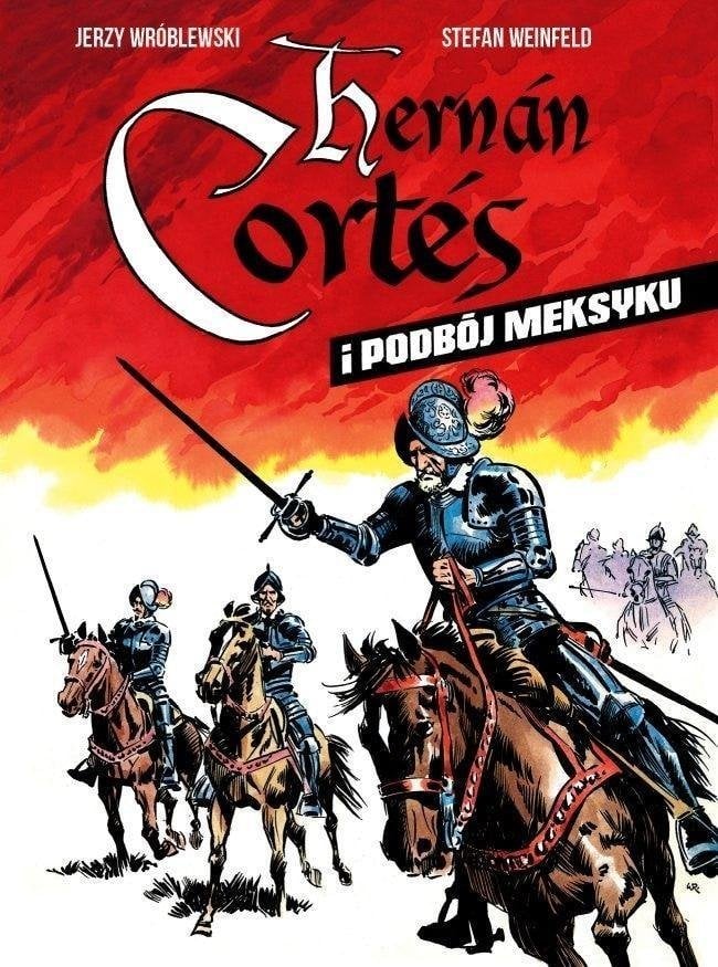 Hernan Cortes și cucerirea Mexicului