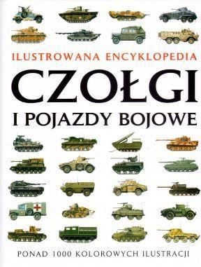 Ilustrowana encyklopedia. Czołgi i pojazdy bojowe