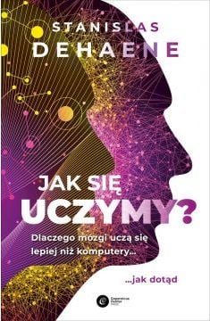 Jak się uczymy? Dlaczego mózgi uczą się lepiej niż