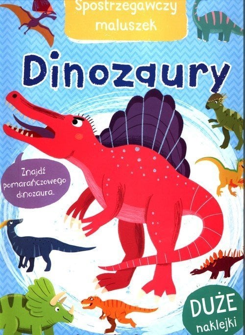 Olesiejuk Sp. z o. o. Un copil observator. Dinozaurii