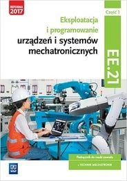 Operarea si programarea dispozitivelor si sistemelor mecatronice. calificarea EE.21. Partea 1. Manual de învățare a meserii de tehnician mecatronic.
