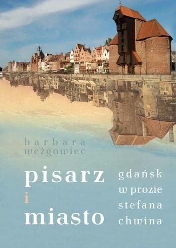Scriitorul și orașul. Gdańsk în proza lui Stefan Chwin