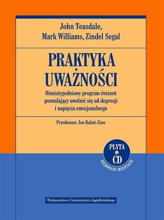 Practica mindfulness. Un program de exerciții de opt săptămâni pentru a elibera depresia și tensiunea emoțională