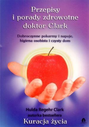 Rețete și sfaturi pentru sănătatea doctorului Clark - 95843