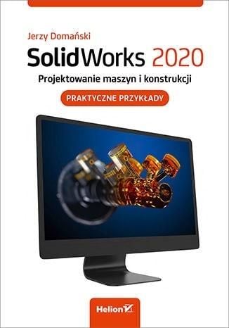 SolidWorks 2020. Proiectare mașină și structurală..