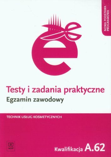 Testy i zad. prakt. Tech. usł. kosm. kwal. A.62