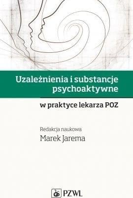 Uzależnienia i substancje psychoaktywne w praktyce lekarza POZ