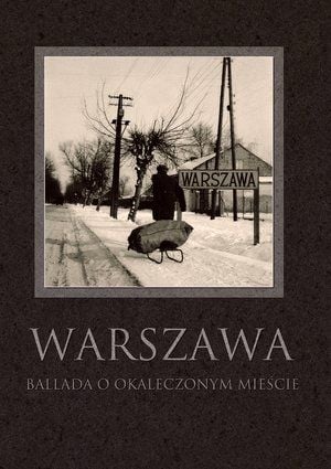 Varşovia. O baladă a unui oraș mutilat