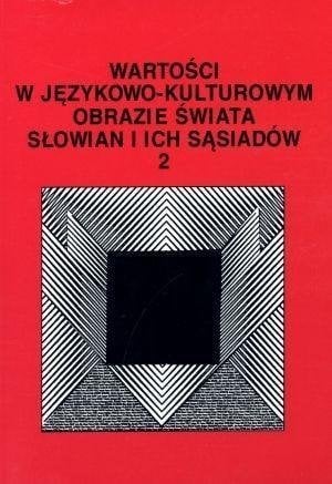 Wartości w językowo-kulturowym obrazie świata T.2