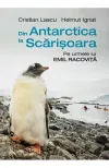 Din Antarctica la Scarisoara