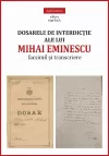 Dosarele de interdictie ale lui Mihai Eminescu