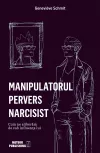 Manipulatorul pervers narcisist