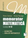 Memorator Matematica - clasele 9-12. Geometrie si Analiza Matematica