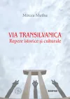 Via Transilvanica: Repere istorice si culturale