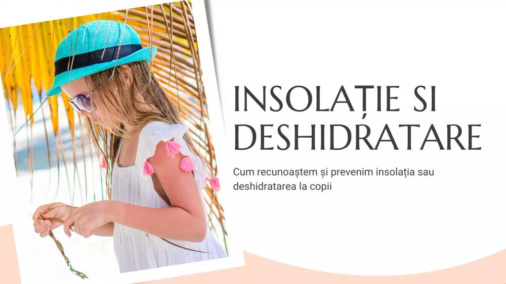 Cum recunoaștem și prevenim insolația sau deshidratarea la copii