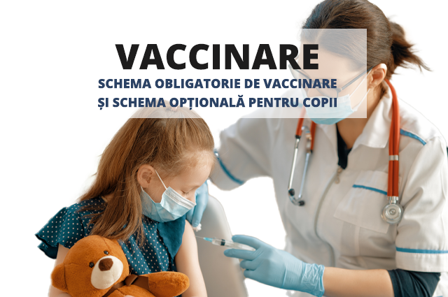 SCHEMA OBLIGATORIE DE VACCINARE ȘI SCHEMA OPȚIONALĂ PENTRU COPII