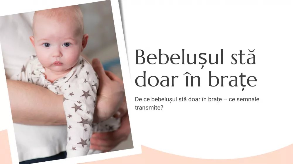 De ce bebelușul stă doar în brațe – ce semnale transmite?
